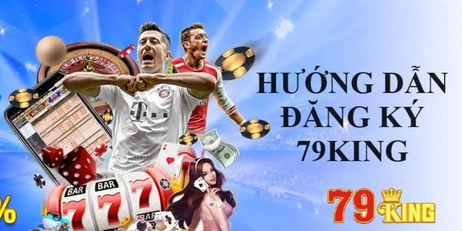Cách nhận khuyến mãi khi đăng ký 79King